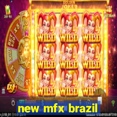 new mfx brazil